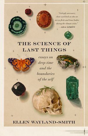 The Science of Last Things: Essays on Deep Time and the Boundaries of the Self image number 0