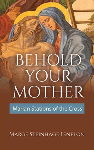 Ecce Mater Tua: Behold Your Mother (Marian Stations of the Cross) image number 0