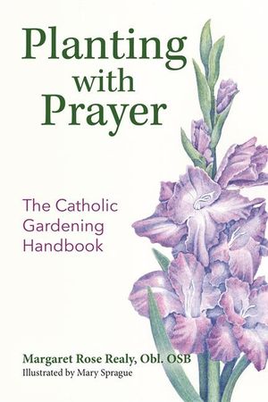 Planting with Prayer: The Catholic Gardening Handbook image number 0