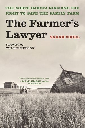 The Farmer's Lawyer: The North Dakota Nine and the Fight to Save the Family Farm, with a Foreword by Willie Nelson image number 0