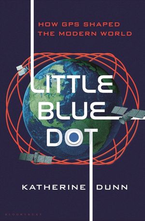 Little Blue Dot: How the Global Positioning System Shaped the Modern World image number 0