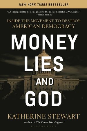 Money, Lies, and God: Inside the Movement to Destroy American Democracy image number 0