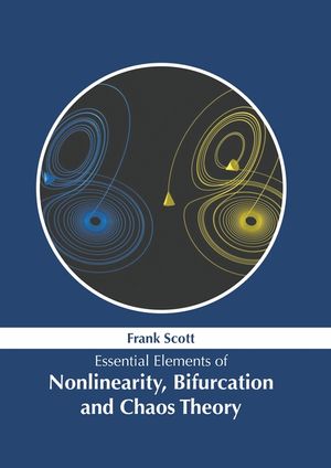 Essential Elements of Nonlinearity, Bifurcation and Chaos Theory image number 0