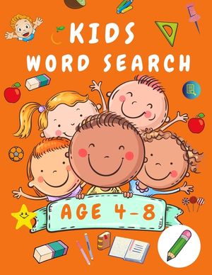 Kid Word Search Book Age 4-8: First Kids Word Search Puzzle Book ages 4-6 & 6-8 - Words Activity Book for Children - Word Find Game Book for Kids - image number 0