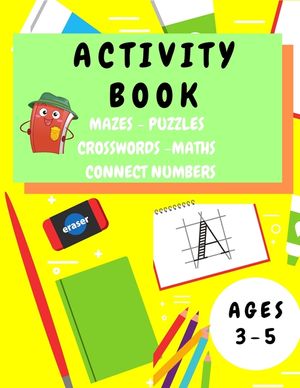 Activity Book Kids 3-5: Fun Activity Workbook for Children 3-5 Years Old - Mazes, Alphabet Tracing, Math Puzzles, Math Exercise, Picture Puzzl image number 0