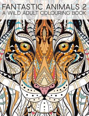 Fantastic Animals 2: A Wild Adult Colouring Book image number 0