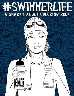 Swimmer Life: A Snarky Adult Coloring Book image number 0