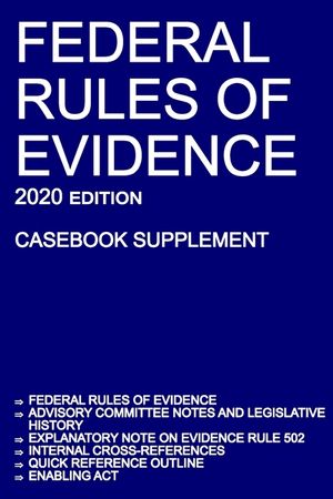 Federal Rules of Evidence; 2020 Edition (Casebook Supplement): With Advisory Committee notes, Rule 502 explanatory note, internal cross-references, qu image number 0
