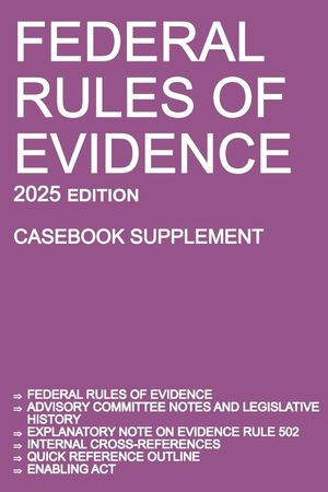 Federal Rules of Evidence; 2025 Edition (Casebook Supplement): With Advisory Committee notes, Rule 502 explanatory note, internal cross-references, qu image number 0