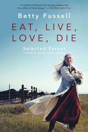 Eat Live Love Die: Selected Essays image number 0