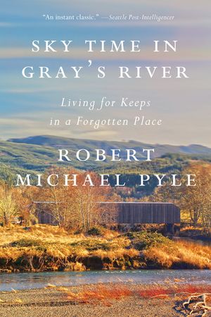 Sky Time in Gray's River: Living for Keeps in a Forgotten Place image number 0