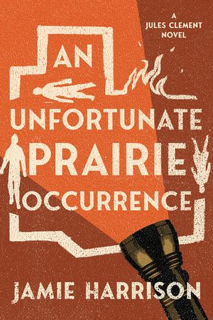 An Unfortunate Prairie Occurrence: A Jules Clement Mystery image number 0