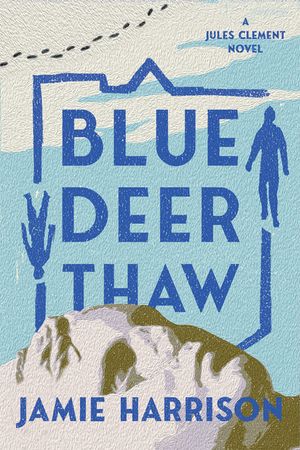 Blue Deer Thaw: A Jules Clement Mystery image number 0