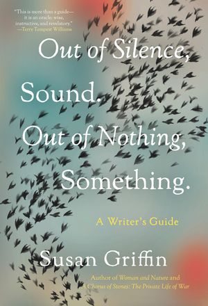 Out of Silence, Sound. Out of Nothing, Something.: A Writers Guide image number 0