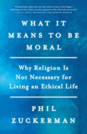 What It Means to Be Moral: Why Religion Is Not Necessary for Living an Ethical Life image number 0