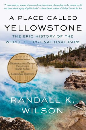 A Place Called Yellowstone: The Epic History of the World's First National Park image number 0
