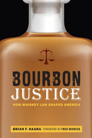 Bourbon Justice: How Whiskey Law Shaped America image number 0