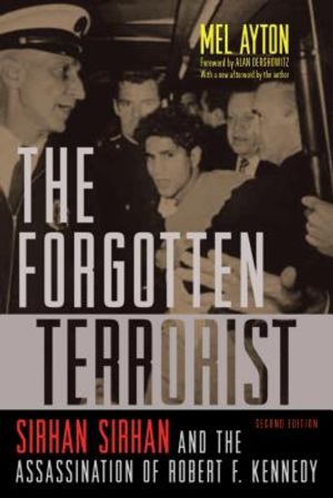 The Forgotten Terrorist: Sirhan Sirhan and the Assassination of Robert F. Kennedy, Second Edition image number 0