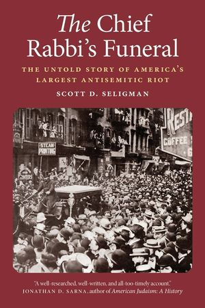 The Chief Rabbi's Funeral: The Untold Story of America's Largest Antisemitic Riot image number 0
