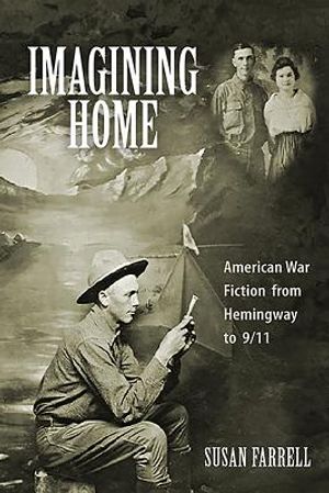 Imagining Home: American War Fiction from Hemingway to 9/11 image number 0