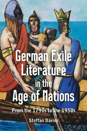 German Exile Literature in the Age of Nations: From the 1790s to the 1950s image number 0