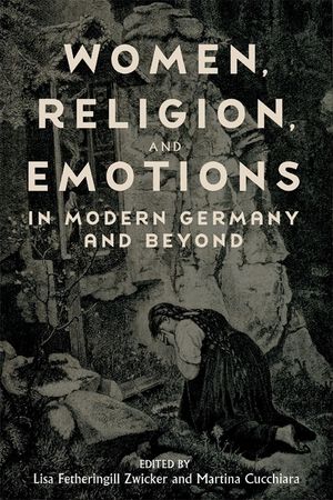 Women, Religion, and Emotions in Modern Germany and Beyond image number 0