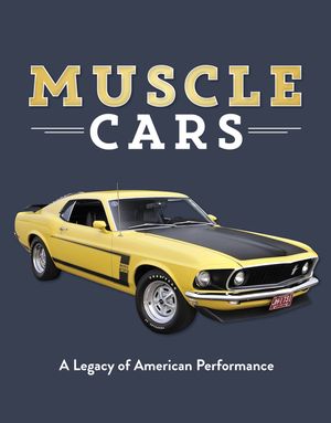 Muscle Cars: A Legacy of American Performance image number 0