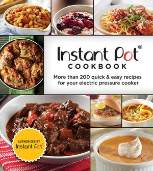 Instant Pot Cookbook: More Than 200 Quick & Easy Recipes for Your Electric Pressure Cooker (3-Ring Binder) image number 0