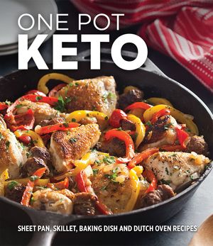 One Pot Keto: Sheet Pan, Skillet, Baking Dish and Dutch Oven Recipes image number 0