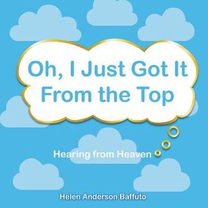 Oh, I Just Got It From the Top: Hearing from Heaven image number 0