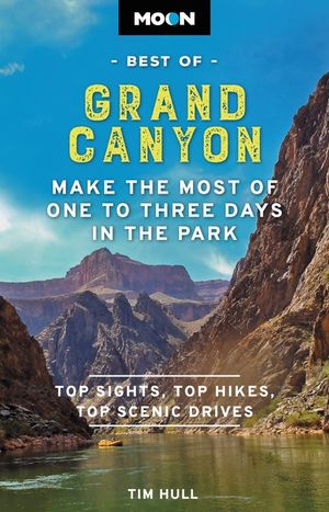 Moon Best of Grand Canyon: Make the Most of One to Three Days in the Park image number 0