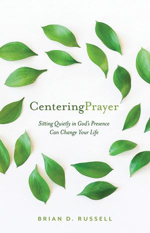 Centering Prayer: Sitting Quietly in God's Presence Can Change Your Life image number 0