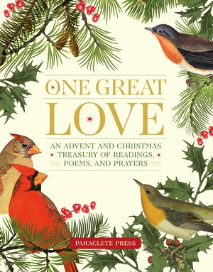 One Great Love: An Advent and Christmas Treasury of Readings, Poems, and Prayers image number 0