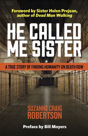 He Called Me Sister: A True Story of Finding Humanity on Death Row image number 0
