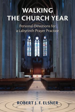 Walking the Church Year: Personal Devotions for a Labyrinth Prayer Practice image number 0
