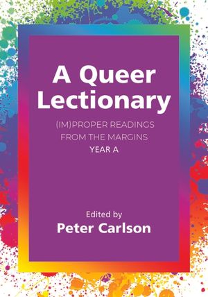 A Queer Lectionary: (Im)Proper Readings from the Margins - Year a image number 0