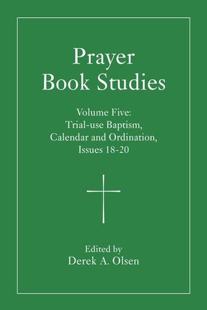 Prayer Book Studies Volume Five: Trial-Use Baptism, Calendar and Ordination, Issues 18-20 image number 0