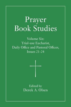 Prayer Book Studies Volume Six: Trial-Use Eucharist, Daily Office and Pastoral Offices, Issues 21-24 image number 0
