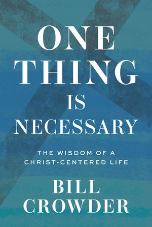 One Thing Is Necessary: The Wisdom of a Christ-Centered Life image number 0