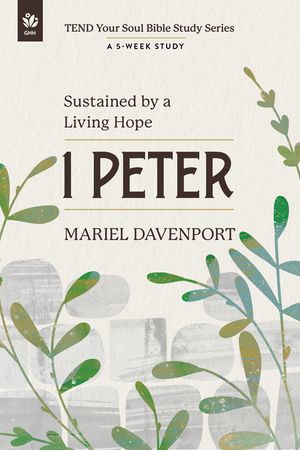1 Peter: Sustained by a Living Hope, a 5-Week Study image number 0