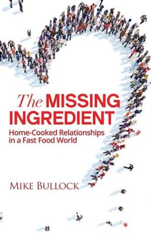 The Missing Ingredient: Home Cooked Relationships In A Fast Food World image number 0