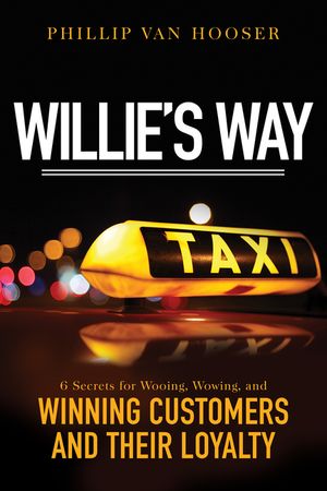Willie's Way: 6 Secrets for Wooing, Wowing, and Winning Customers and Their Loyalty image number 0