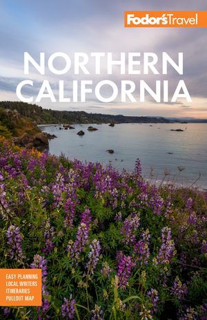 Fodor's Northern California: With Napa & Sonoma, Yosemite, San Francisco, Lake Tahoe & the Best Road Trips image number 0