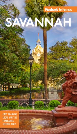 Fodor's Infocus Savannah: With Hilton Head and the Lowcountry image number 0