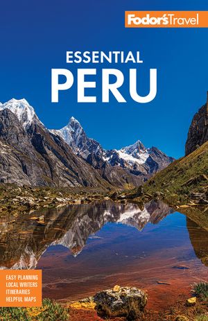 Fodor's Essential Peru: With Machu Picchu & the Inca Trail image number 0