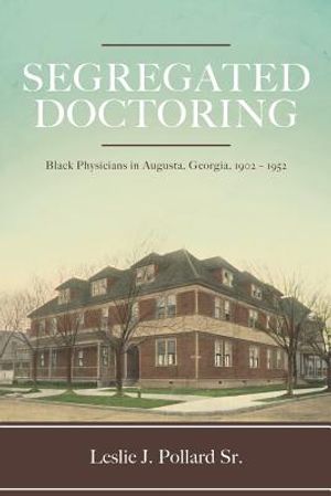 Segregated Doctoring: Black Physicians in Augusta, Georgia, 1902-1952 image number 0