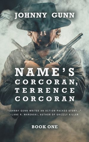 Name's Corcoran, Terrence Corcoran: A Terrence Corcoran Western image number 0