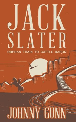 Jack Slater: Orphan Train to Cattle Baron image number 0