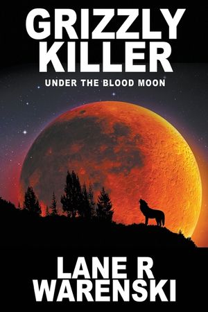Grizzly Killer: Under The Blood Moon (Large Print Edition) image number 0