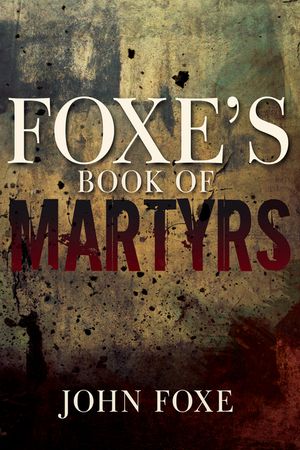 Foxe's Book of Martyrs image number 0